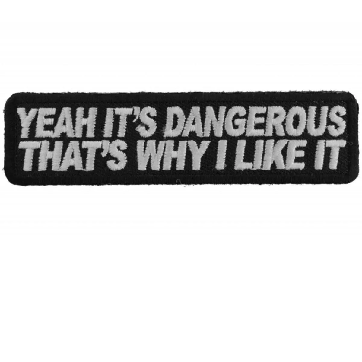 Daniel Smart Yeah It's Dangerous That's Why I Like It Fun Biker Embroidered Iron On Patch, 4 x 1 inch